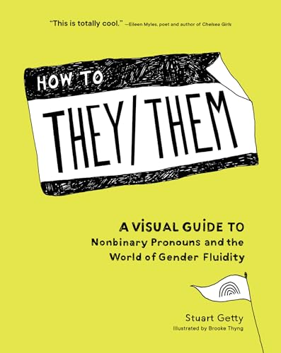 How to They/Them: A Visual Guide to Nonbinary Pronouns and the World of Gender Fluidity von Sasquatch Books